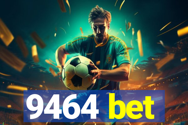 9464 bet